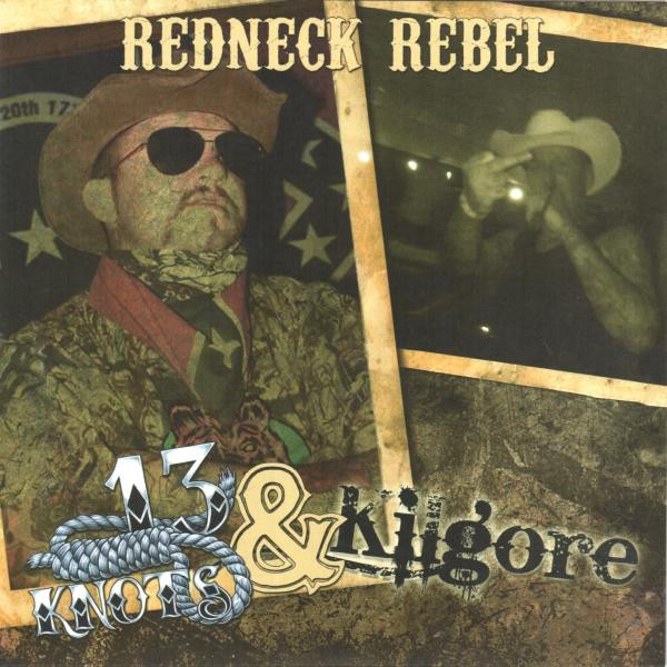13 Knots+Kilgore "Redneck Rebel" Ep